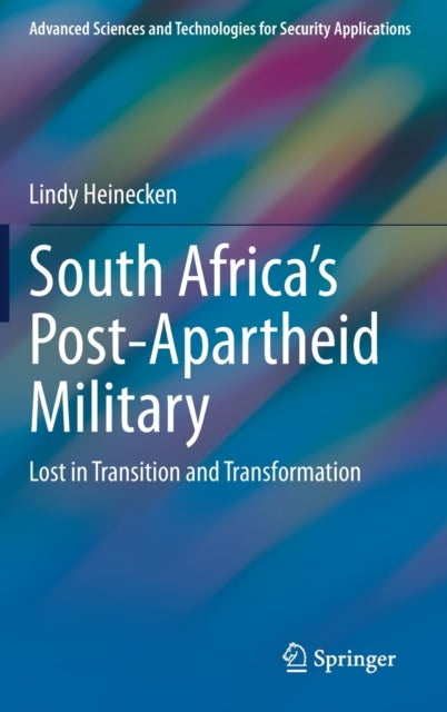 South Africa's Post-Apartheid Military - Lost in Transition and Transformation
