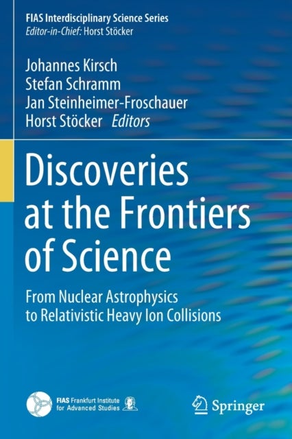 Discoveries at the Frontiers of Science - From Nuclear Astrophysics to Relativistic Heavy Ion Collisions
