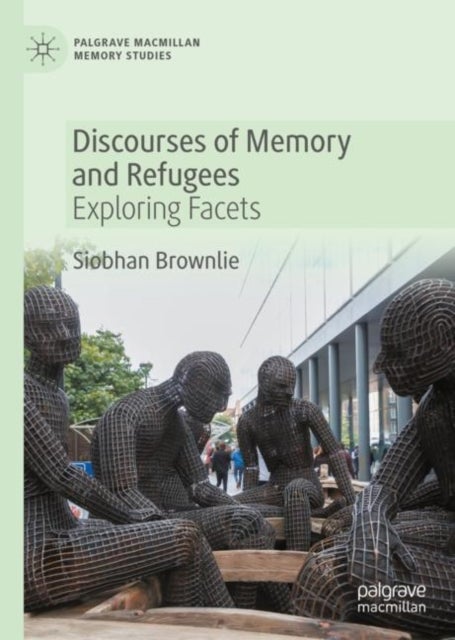 Discourses of Memory and Refugees - Exploring Facets