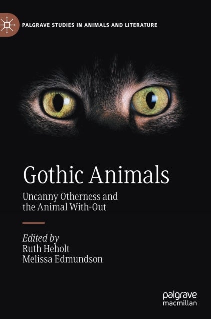 Gothic Animals - Uncanny Otherness and the Animal With-Out