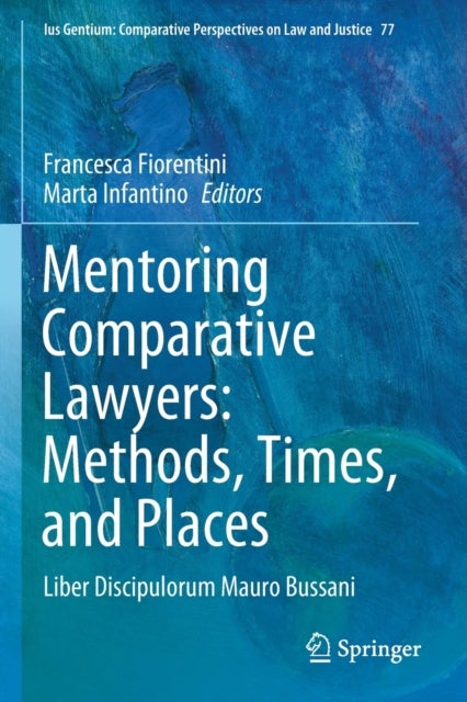 Mentoring Comparative Lawyers - Liber Discipulorum Mauro Bussani