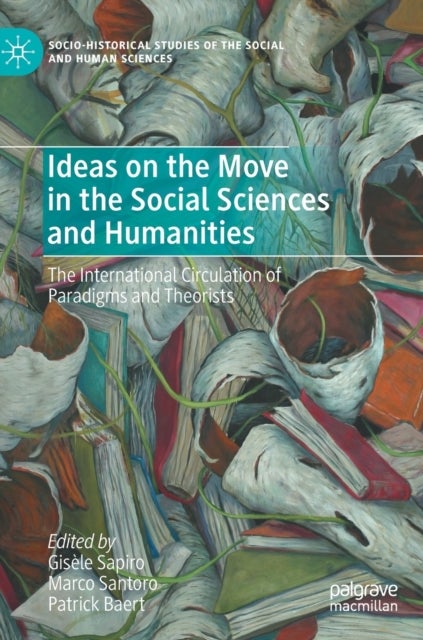 Ideas on the Move in the Social Sciences and Humanities - The International Circulation of Paradigms and Theorists