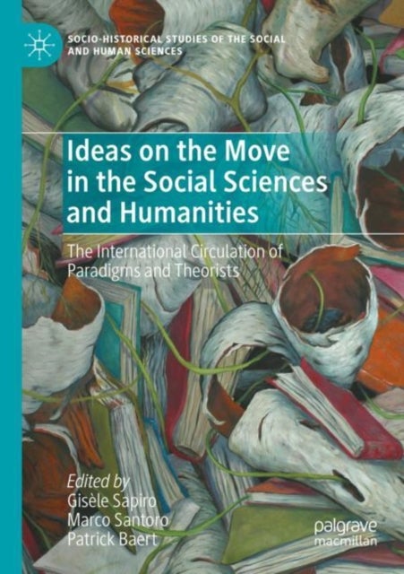 Ideas on the Move in the Social Sciences and Humanities - The International Circulation of Paradigms and Theorists