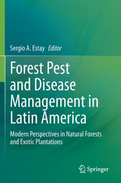 Forest Pest and Disease Management in Latin America - Modern Perspectives in Natural Forests and Exotic Plantations