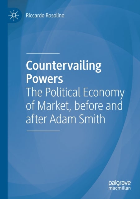 Countervailing Powers - The Political Economy of Market, before and after Adam Smith