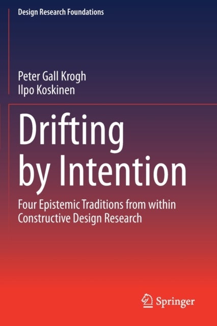 Drifting by Intention - Four Epistemic Traditions from within Constructive Design Research