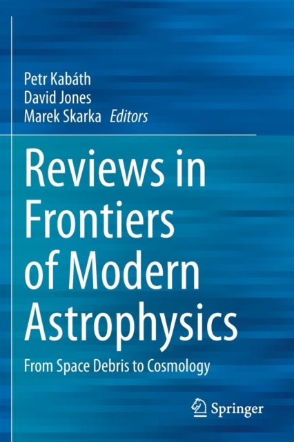 Reviews in Frontiers of Modern Astrophysics - From Space Debris to Cosmology