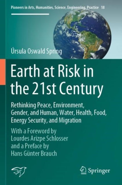 Earth at Risk in the 21st Century - With a Foreword by Lourdes Arizpe Schlosser and a Preface by Hans Gunter Brauch