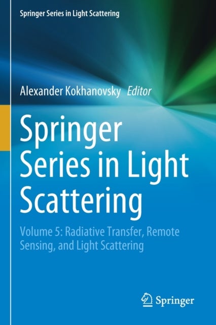 Springer Series in Light Scattering - Volume 5: Radiative Transfer, Remote Sensing, and Light Scattering