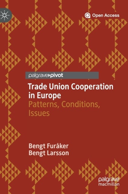 Trade Union Cooperation in Europe - Patterns, Conditions, Issues