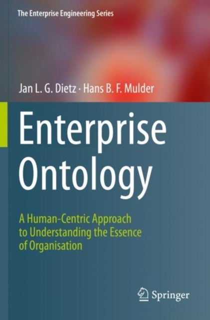 Enterprise Ontology - A Human-Centric Approach to Understanding the Essence of Organisation