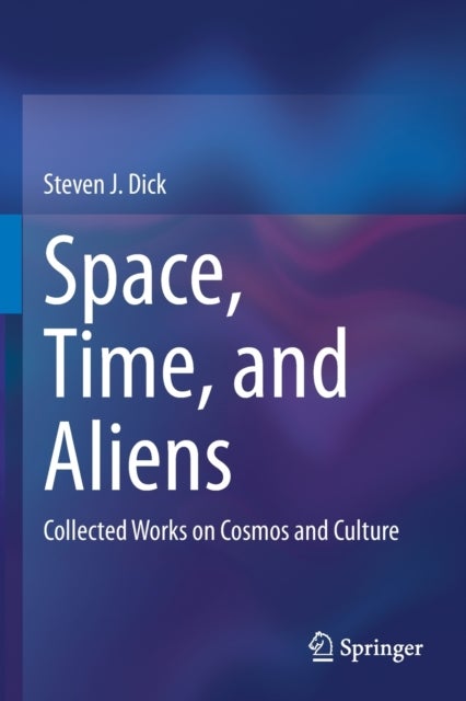 Space, Time, and Aliens - Collected Works on Cosmos and Culture