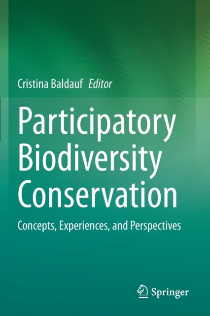 Participatory Biodiversity Conservation - Concepts, Experiences, and Perspectives
