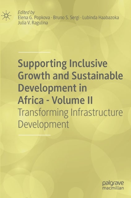 Supporting Inclusive Growth and Sustainable Development in Africa - Volume II - Transforming Infrastructure Development