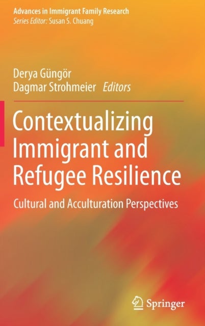 Contextualizing Immigrant and Refugee Resilience
