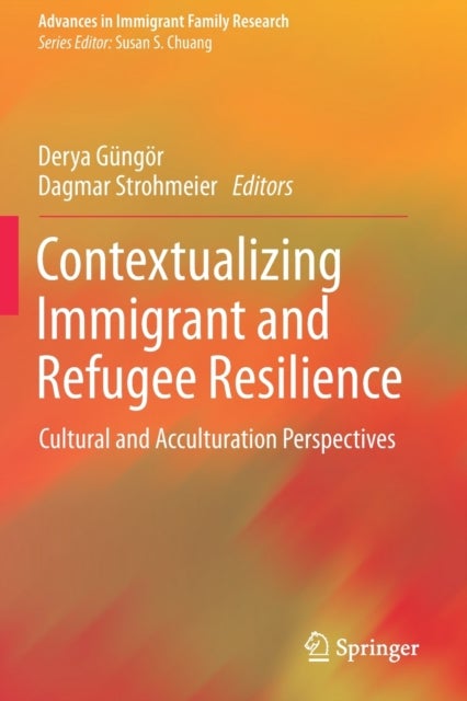 Contextualizing Immigrant and Refugee Resilience - Cultural and Acculturation Perspectives
