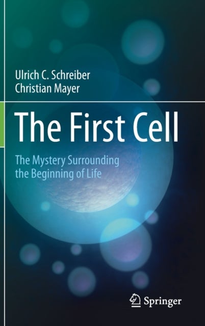 The First Cell - The Mystery Surrounding the Beginning of Life