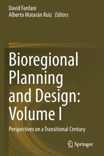 Bioregional Planning and Design - Perspectives on a Transitional Century