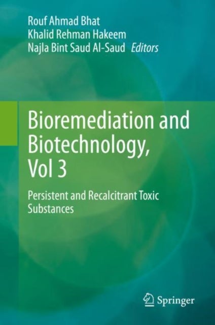 Bioremediation and Biotechnology, Vol 3 - Persistent and Recalcitrant Toxic Substances