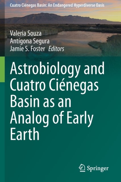 Astrobiology and Cuatro Ciénegas Basin as an Analog of Early Earth