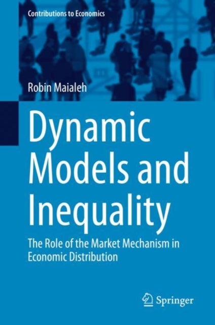 Dynamic Models and Inequality - The Role of the Market Mechanism in Economic Distribution