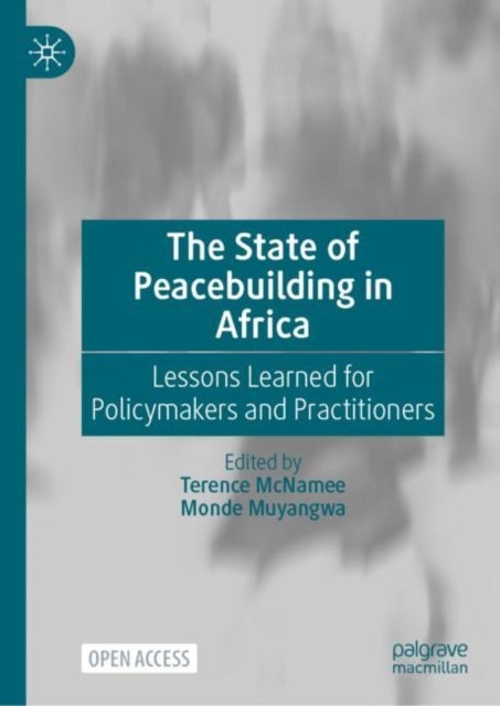 The State of Peacebuilding in Africa - Lessons Learned for Policymakers and Practitioners