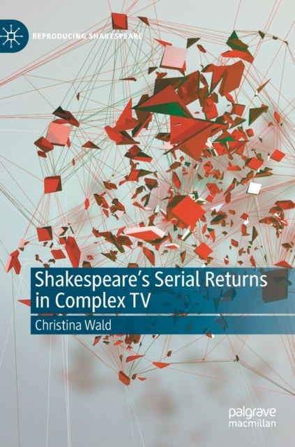 Shakespeare''s Serial Returns in Complex TV