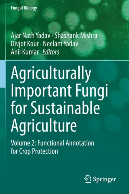 Agriculturally Important Fungi for Sustainable Agriculture - Volume 2: Functional Annotation for Crop Protection