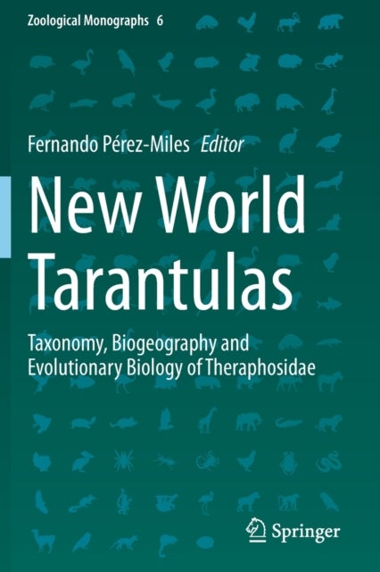 New World Tarantulas - Taxonomy, Biogeography and Evolutionary Biology of Theraphosidae