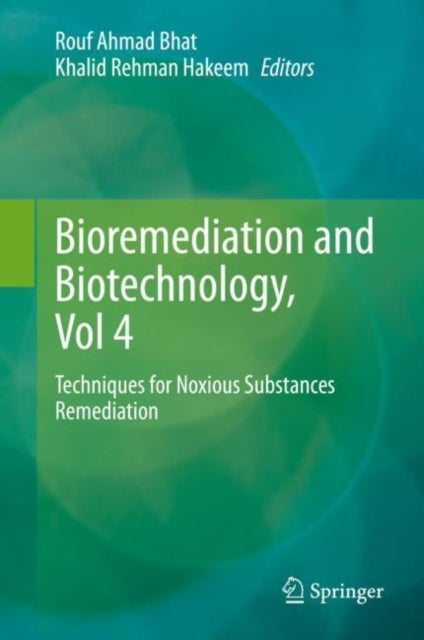 Bioremediation and Biotechnology, Vol 4 - Techniques for Noxious Substances Remediation