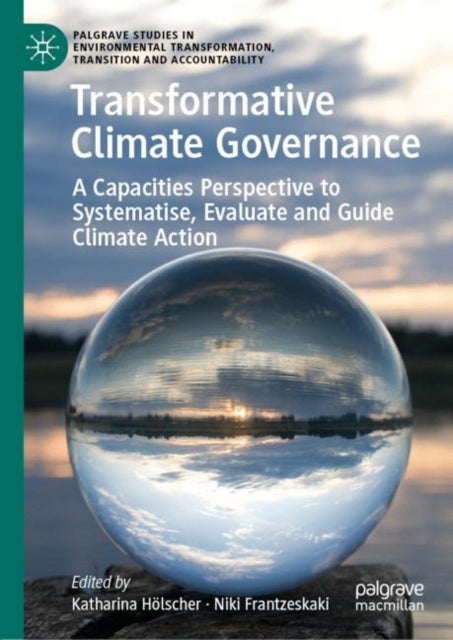 Transformative Climate Governance - A Capacities Perspective to Systematise, Evaluate and Guide Climate Action