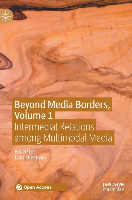 Beyond Media Borders, Volume 1 - Intermedial Relations among Multimodal Media