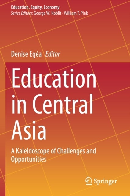 Education in Central Asia - A Kaleidoscope of Challenges and Opportunities
