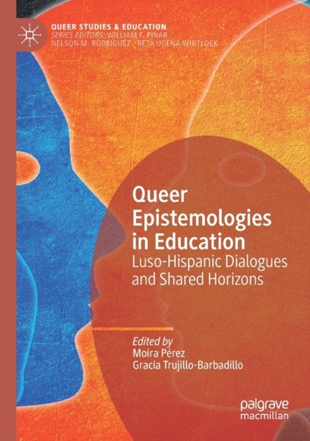 Queer Epistemologies in Education - Luso-Hispanic Dialogues and Shared Horizons