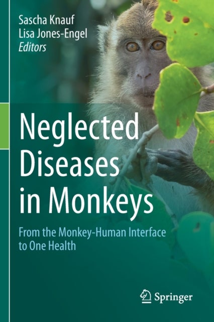 Neglected Diseases in Monkeys - From the Monkey-Human Interface to One Health