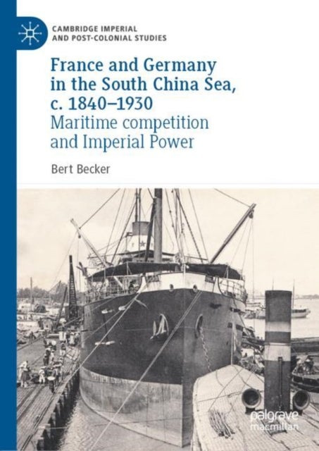 France and Germany in the South China Sea, c. 1840-1930 - Maritime competition and Imperial Power