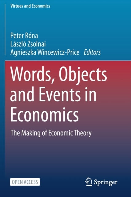 Words, Objects and Events in Economics - The Making of Economic Theory