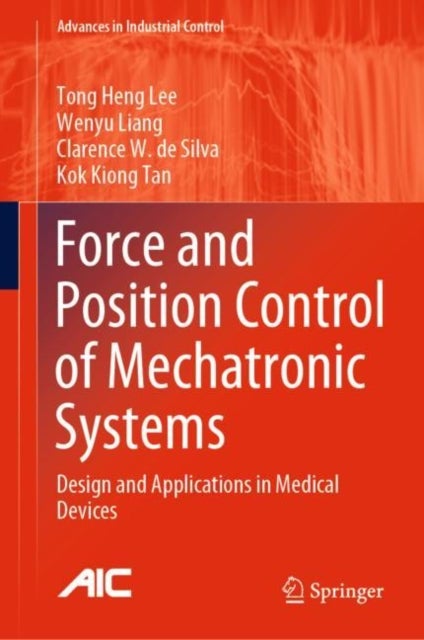 Force and Position Control of Mechatronic Systems - Design and Applications in Medical Devices