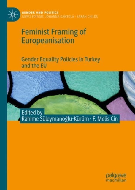 Feminist Framing of Europeanisation - Gender Equality Policies in Turkey and the EU