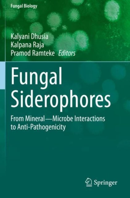 Fungal Siderophores - From Mineral-Microbe Interactions to Anti-Pathogenicity