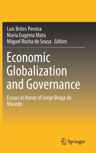 Economic Globalization and Governance - Essays in Honor of Jorge Braga de Macedo