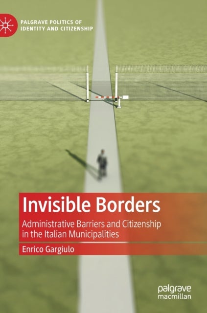 Invisible Borders - Administrative Barriers and Citizenship in the Italian Municipalities