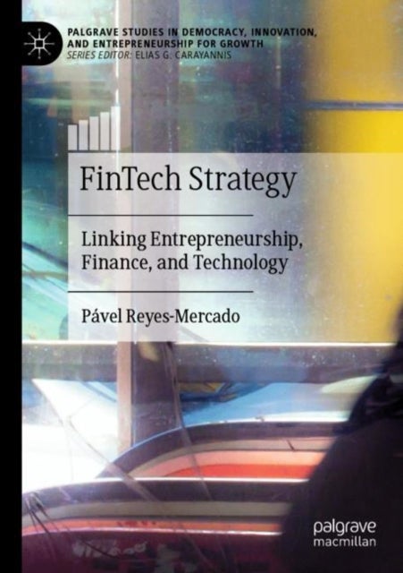 FinTech Strategy - Linking Entrepreneurship, Finance, and Technology