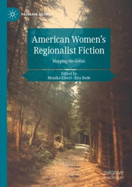American Women's Regionalist Fiction - Mapping the Gothic