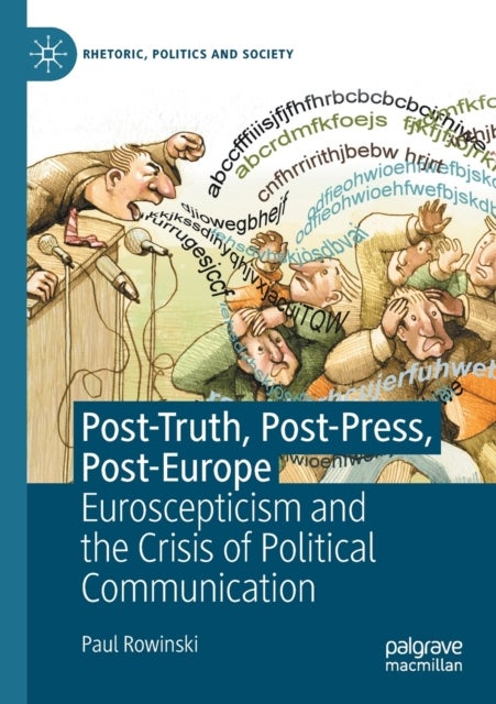 Post-Truth, Post-Press, Post-Europe - Euroscepticism and the Crisis of Political Communication