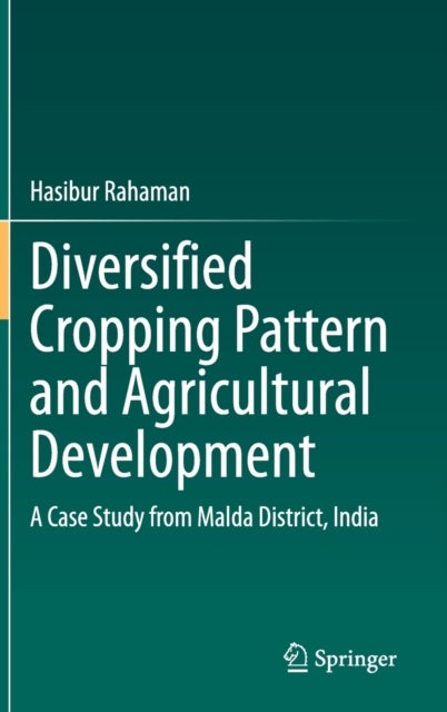 Diversified Cropping Pattern and Agricultural Development - A Case Study from Malda District, India