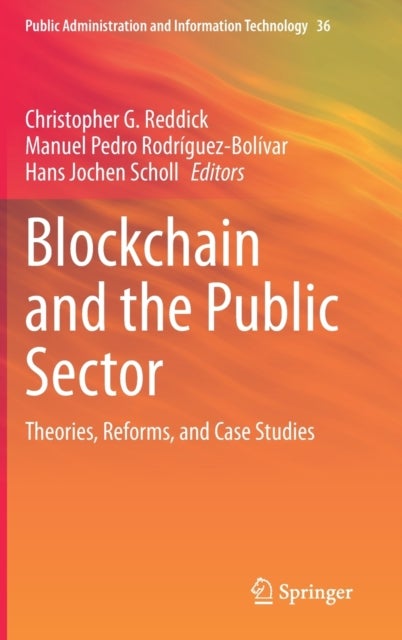 Blockchain and the Public Sector - Theories, Reforms, and Case Studies