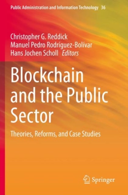 Blockchain and the Public Sector - Theories, Reforms, and Case Studies