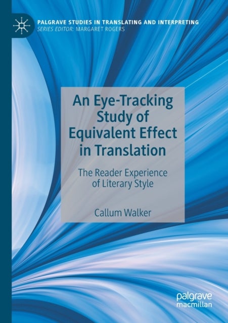 An Eye-Tracking Study of Equivalent Effect in Translation - The Reader Experience of Literary Style