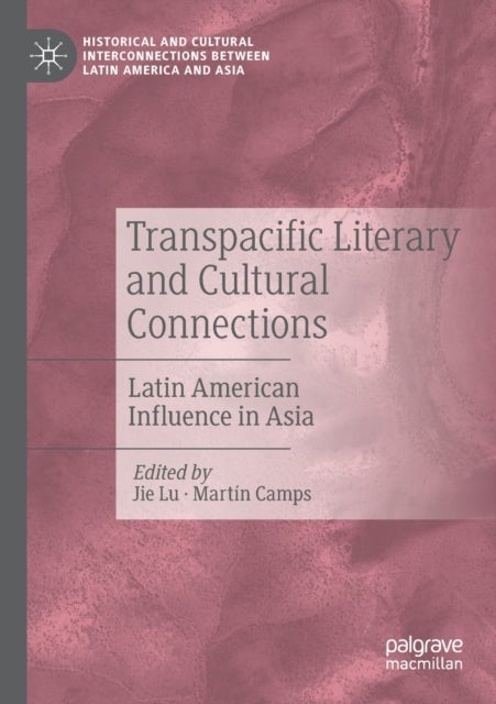 Transpacific Literary and Cultural Connections - Latin American Influence in Asia